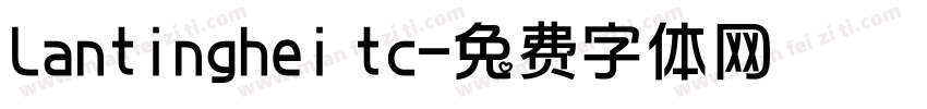 Lantinghei tc字体转换